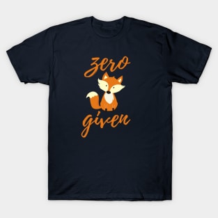 Zero Fox Given, Funny Fox Design T-Shirt